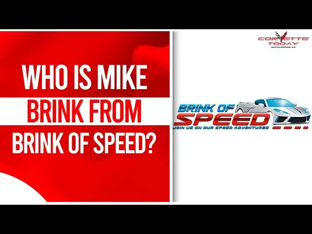 'Video thumbnail for Who Is Mike Brink From Brink Of Speed? | Brink Of Speed | CORVETTE TODAY #244'