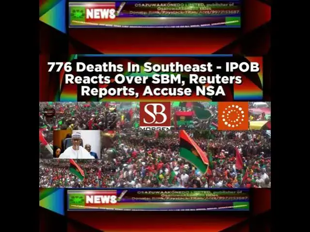 'Video thumbnail for 776 Deaths In Southeast - IPOB Reacts Over SBM, Reuters Reports, Accuse NSA'