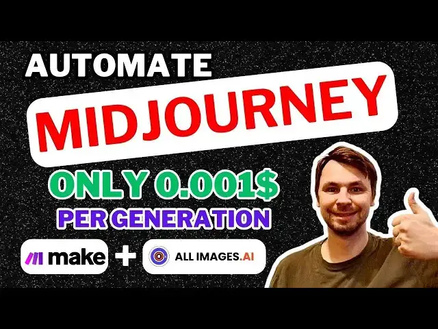 'Video thumbnail for Automate Midjourney Image Generation, ONLY 0.001$ per Generation With Make.com'