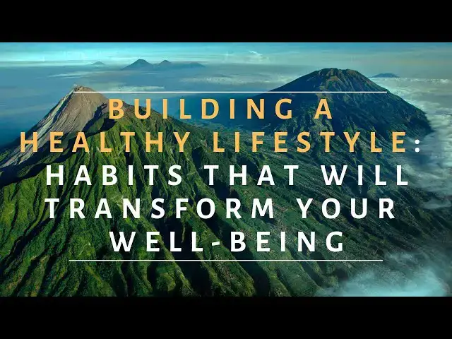 'Video thumbnail for Building a Healthy Lifestyle: Habits That Will Transform Your Well-being'