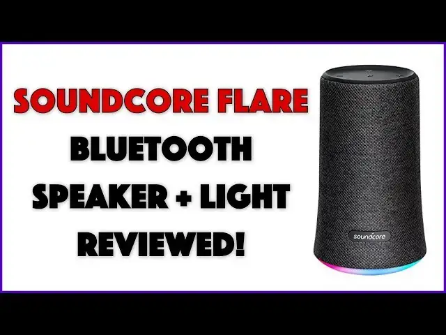 'Video thumbnail for The Anker Soundcore Flare Bluetooth Speaker -- REVIEWED!'