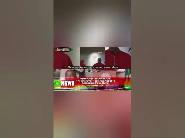 'Video thumbnail for VDM Arrested After APC Threats Over Talks On Akpabio Attending Pope Burial'