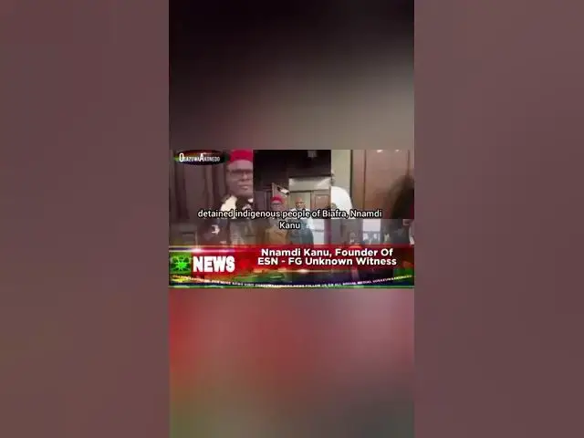 'Video thumbnail for Nnamdi Kanu, Founder Of ESN - FG Unknown Witness'