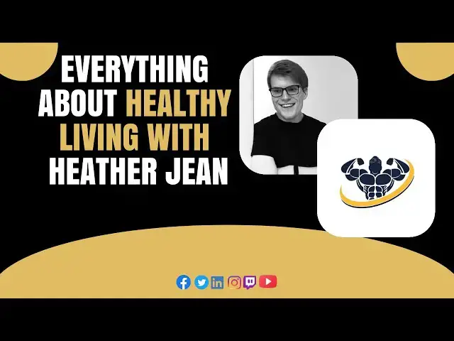 'Video thumbnail for Everything About Healthy Living With Heather Jean | CrazyFitnessGuy'