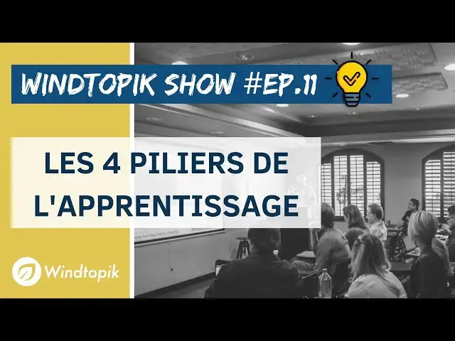 'Video thumbnail for 💡 LES 4 PILIERS DE L'APPRENTISSAGE | Windtopik Show #11'