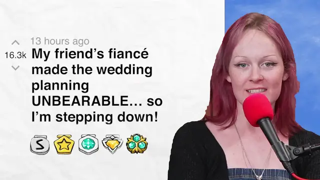 'Video thumbnail for My friend’s fiancé made the wedding planning too stressful… so I’m stepping down! | Reddit Stories'