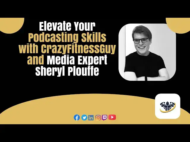 'Video thumbnail for Elevate Your Podcasting Skills with CrazyFitnessGuy and Media Expert Sheryl Plouffe'