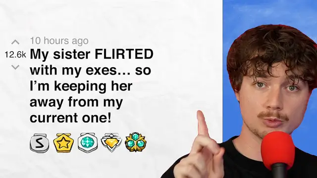 'Video thumbnail for My sister FLIRTED with my exes… so I’m keeping her away from my current one!  Part 1 | Reddit Stories'