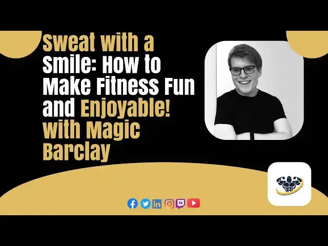 'Video thumbnail for Sweat with a Smile: How to Make Fitness Fun and Enjoyable! with Magic Barclay'