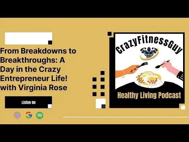 'Video thumbnail for CrazyFitnessGuy Healthy Living Podcast - From Breakdowns to Breakthroughs: A Day in the Crazy...'