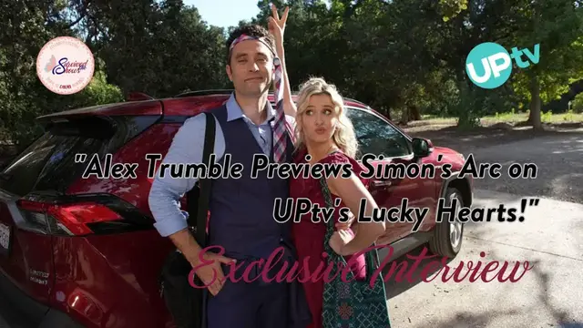 'Video thumbnail for EXCLUSIVE INTERVIEW: Alex Trumble Previews Simon's Arc on UPtv's Lucky Hearts!'