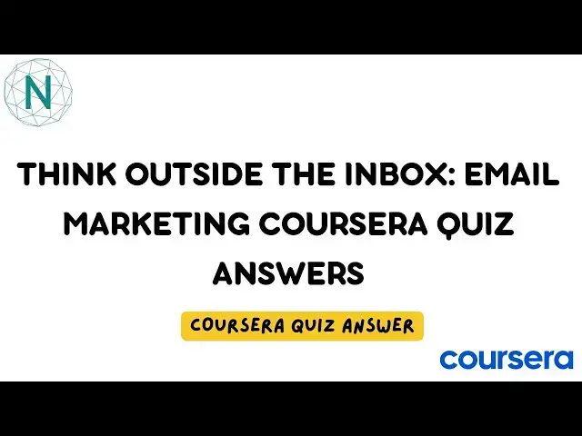 'Video thumbnail for Think Outside the Inbox: Email Marketing Coursera Quiz Answers | Networking Funda'