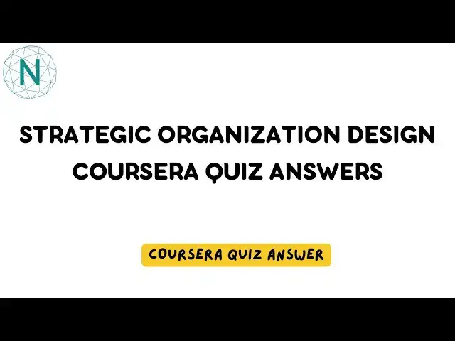 'Video thumbnail for Strategic Organization Design Coursera Quiz Answers | Networking Funda'