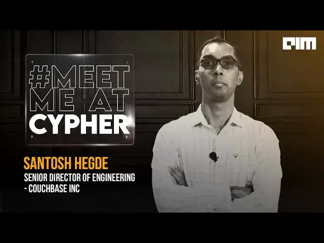 'Video thumbnail for #MeetMeAtCypher - Santosh Hegde | Couchbase'
