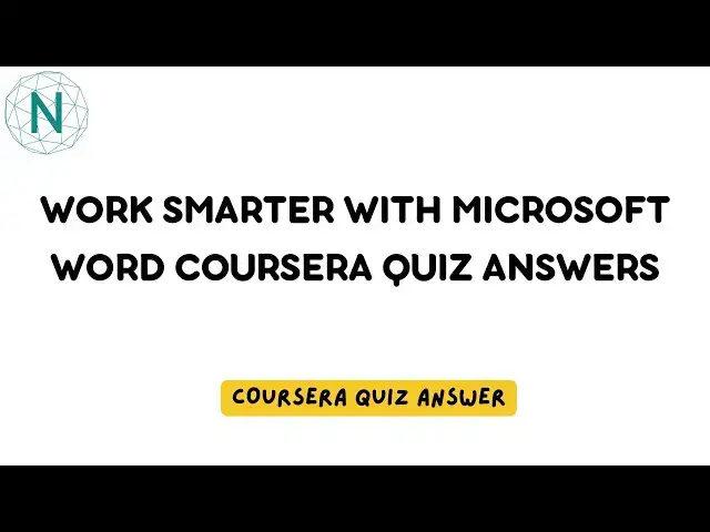 'Video thumbnail for Work Smarter with Microsoft Word Coursera Quiz Answers | Networking Funda'
