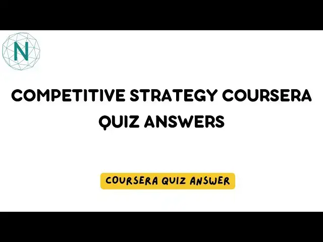 'Video thumbnail for Competitive Strategy Coursera Quiz Answers | Networking Funda'