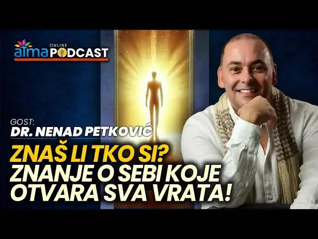'Video thumbnail for ZNAŠ LI TKO SI? ZNANJE O SEBI KOJE OTVARA SVA VRATA! / Dr. Nenad Petković Atma Podcast'