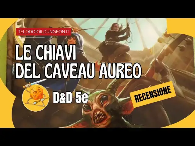 'Video thumbnail for Le Chiavi del Caveau Aureo: Recensione (Avventura D&D 5e)'
