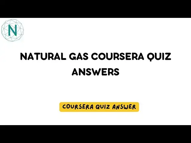 'Video thumbnail for Natural Gas Coursera Quiz Answers | Networking Funda'