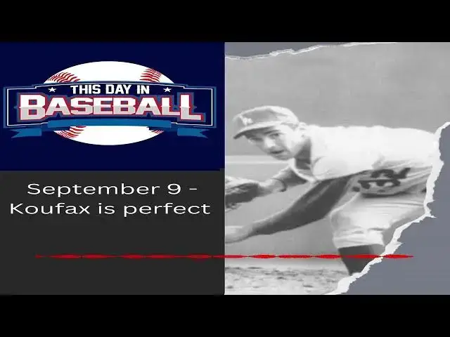 'Video thumbnail for September 9 - Koufax is perfect'