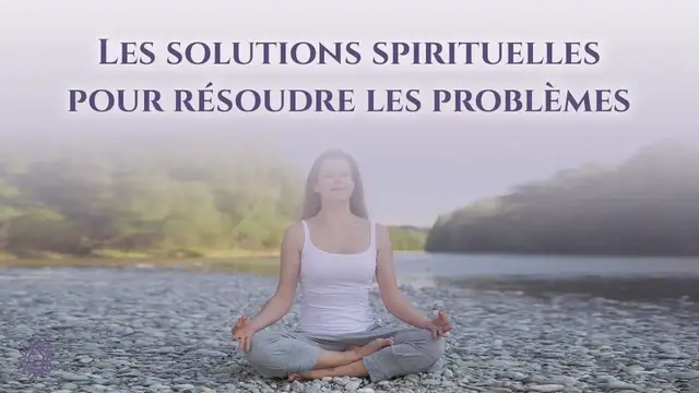 'Video thumbnail for ☯ LES SOLUTIONS SPIRITUELLES POUR RÉSOUDRE LES PROBLÈMES'