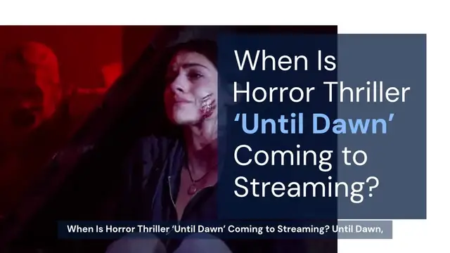 'Video thumbnail for When Is Horror Thriller ‘Until Dawn’ Coming To Streaming?'