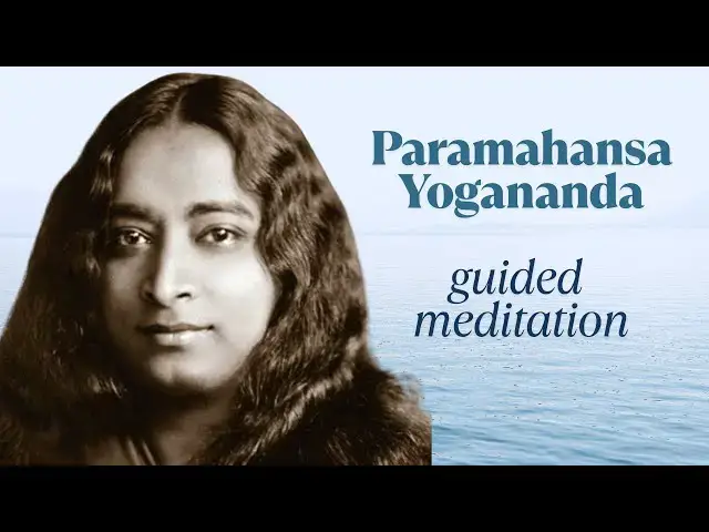 'Video thumbnail for Guided Meditation with Paramahansa Yogananda: Find Inner Stillness, Joy & Calm Serenity'