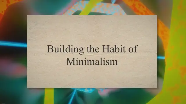 'Video thumbnail for Building the Habit of Minimalism'