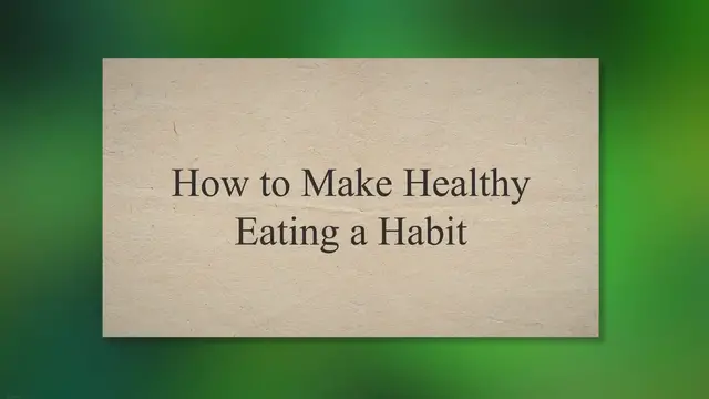 'Video thumbnail for How to Make Healthy Eating a Habit'