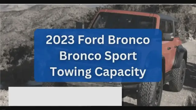 'Video thumbnail for 2023 Ford Bronco & Bronco Sport Towing Capacity and Payload (with Charts)'