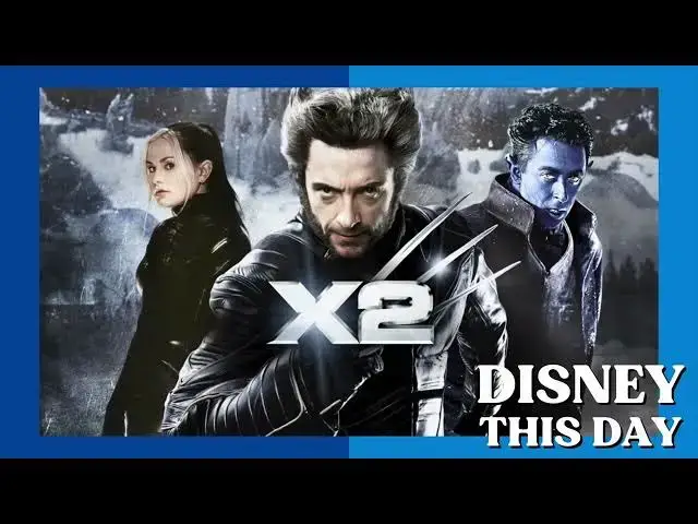 'Video thumbnail for X2: X-Men United | DISNEY THIS DAY | May 2, 2003'