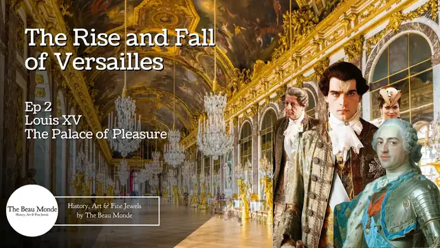 'Video thumbnail for The Rise and Fall of Versailles - Ep 2 - Louis XV, The Palace of Pleasure'