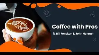 'Video thumbnail for Coffee with Pros ft. Bill Fencken & John Hannah'
