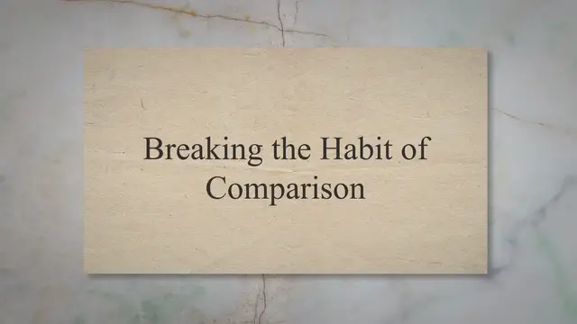 'Video thumbnail for Breaking the Habit of Comparison'
