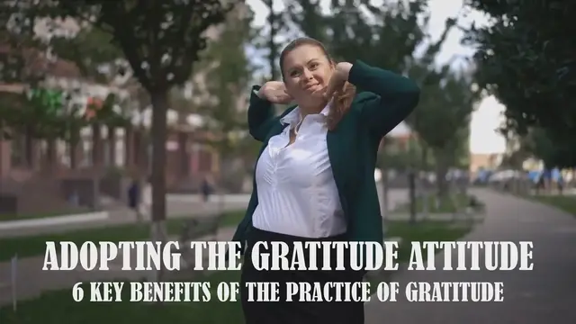 'Video thumbnail for Adopting The Gratitude Attitude - 6 Key Benefits of the Practice of Gratitude'