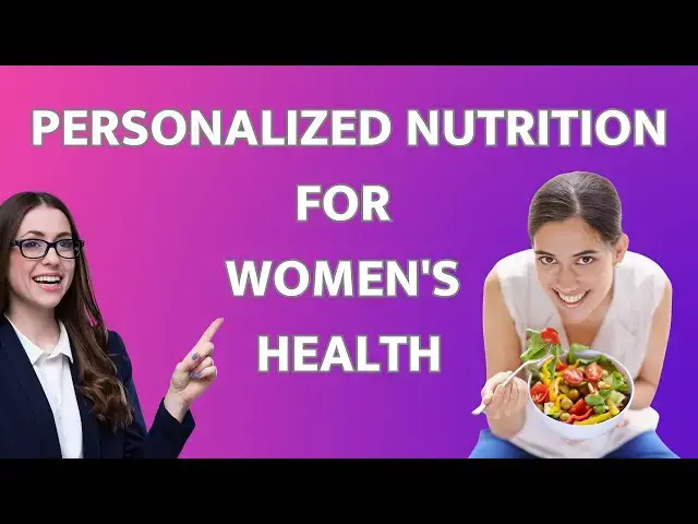 'Video thumbnail for Personalized Nutrition for Women's Health: Tailoring Diets to Life Stages'