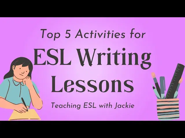 'Video thumbnail for Top 5 Activities for ESL Writing Lessons | Teaching ESL writing'