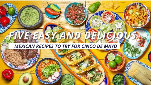 'Video thumbnail for Five easy and delicious Mexican recipes to try for Cinco de Mayo'