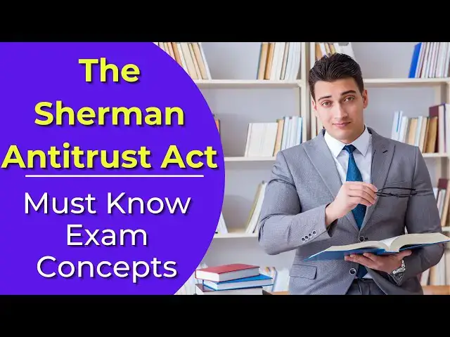 'Video thumbnail for The Sherman Antitrust Act: What is it? Real estate license exam questions.'