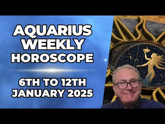 'Video thumbnail for Aquarius Weekly Horoscope 6th - 12th January 2025'