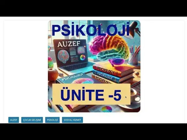 'Video thumbnail for Psikoloji 2024 Ünite -5'