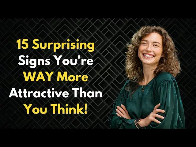 'Video thumbnail for 15 Surprising Signs You're WAY More Attractive Than You Think!'