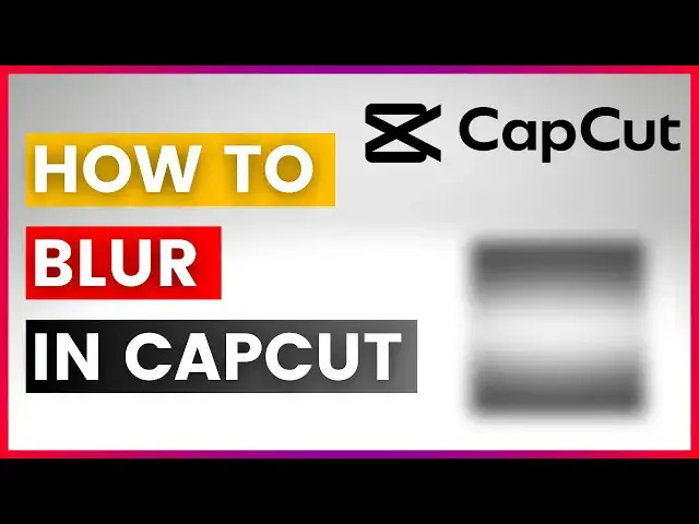 'Video thumbnail for How To Blur On Capcut (In 2025)'