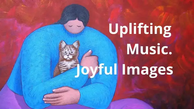 'Video thumbnail for Uplifting Music, Joyful Images. Music and Art to Quiet the Mind'