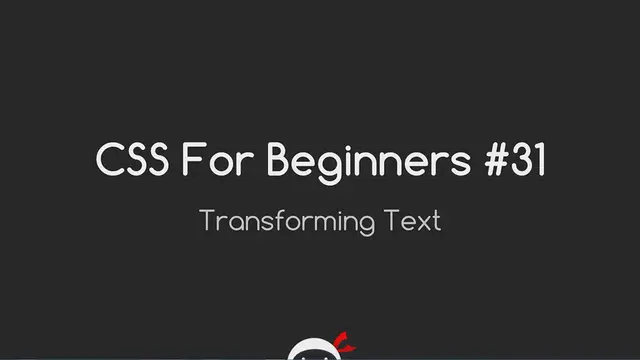 'Video thumbnail for CSS Tutorial For Beginners 31 - Text Transform'