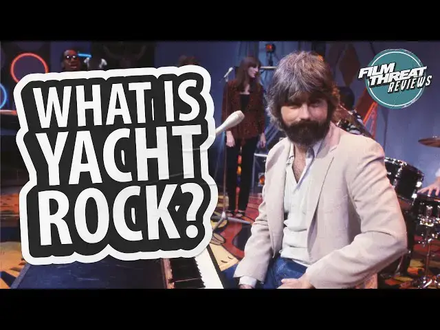 'Video thumbnail for YACHT ROCK: A DOCKUMENTARY | Film Threat Reviews'