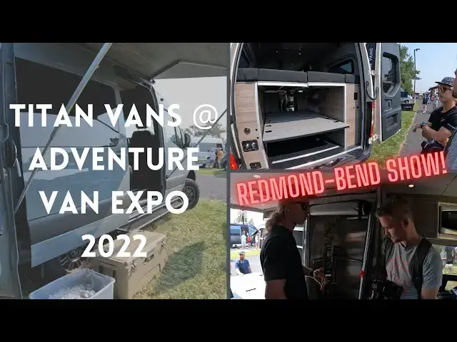 'Video thumbnail for Titan Vans at 2022 Adventure Van Expo Redmond Bend Oregon!'