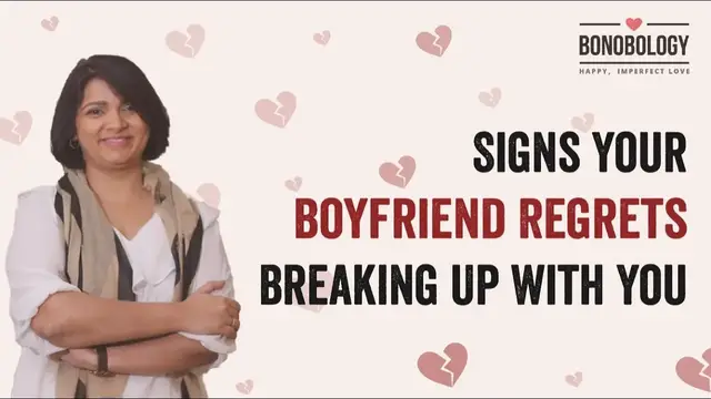 'Video thumbnail for 8 Signs Your Boyfriend Regrets Breaking Up With You | Swaty Prakash x Bonobology'