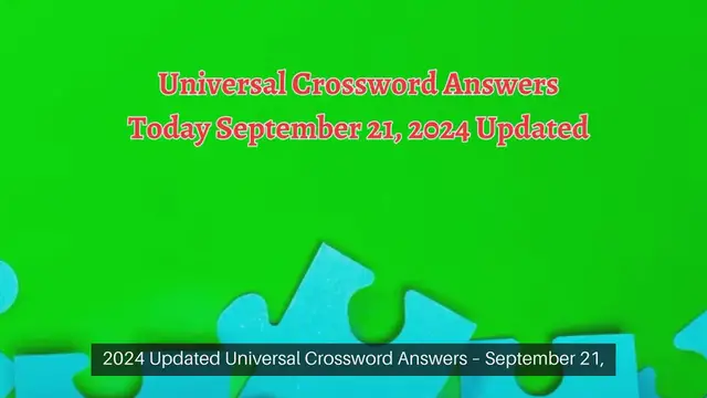'Video thumbnail for ​Universal​ Crossword Answers Today September 21, 2024 Updated'