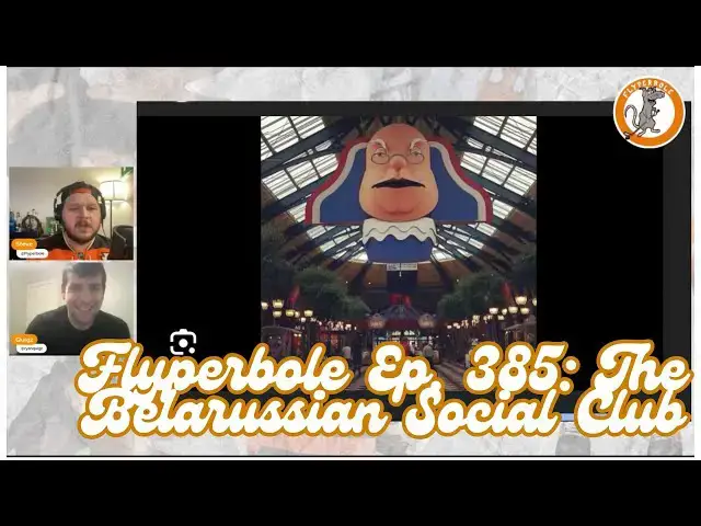 'Video thumbnail for Flyperbole Ep  385  The Belarussia Social Club'